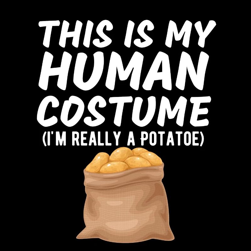 This Is My Human Costume I'm Really A Potato Funny