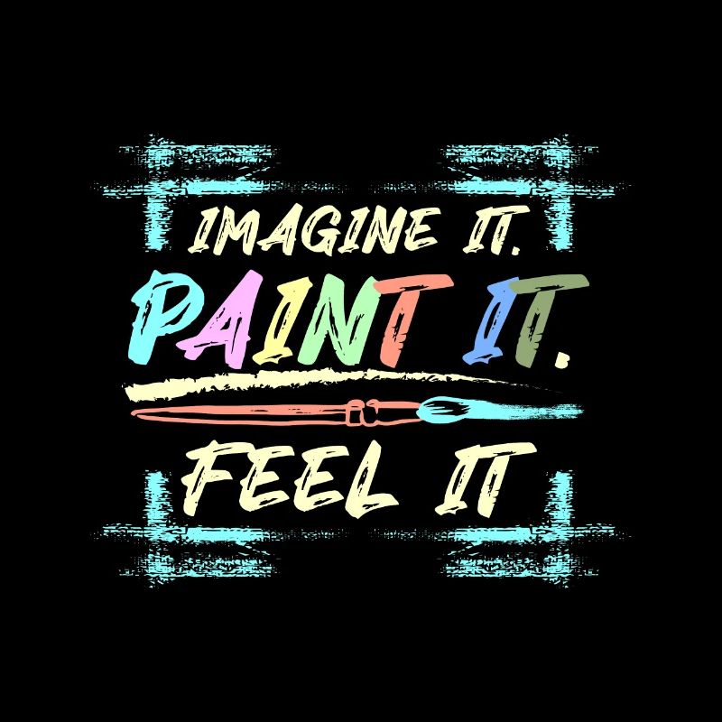 Imagine it Paint it feel it