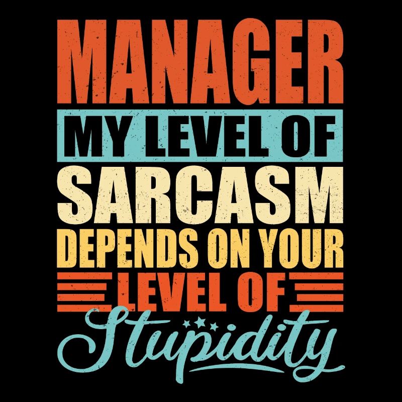 Manager sarcasm Funny manager