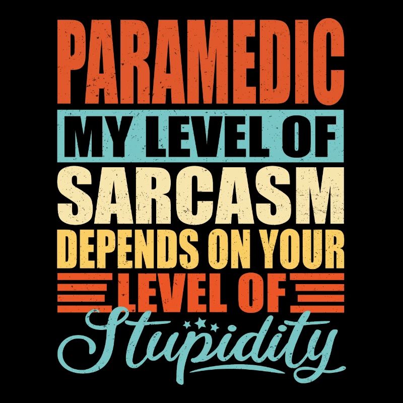 Paramedics sarcasm paramedics Paramedics