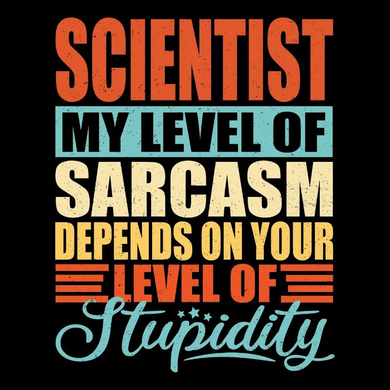 Scientist sarcasm Funny scientist