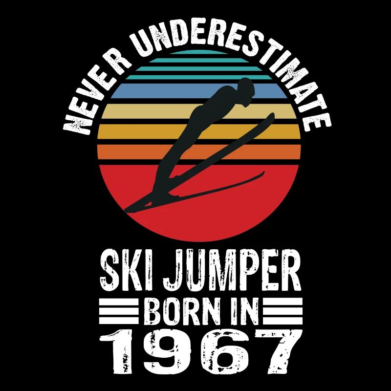 Never Underestimate Ski Jumper born in 1967