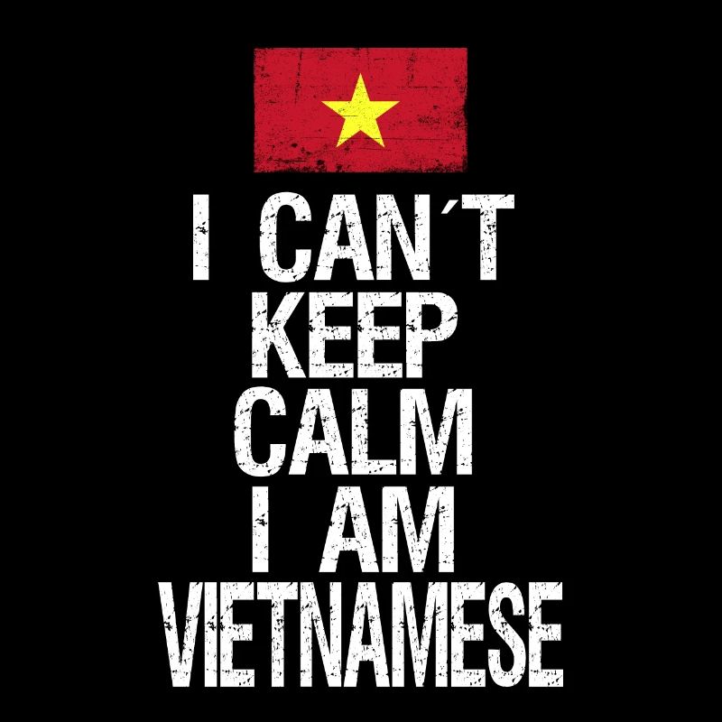 I can not Keep Calm I am Vietnamese