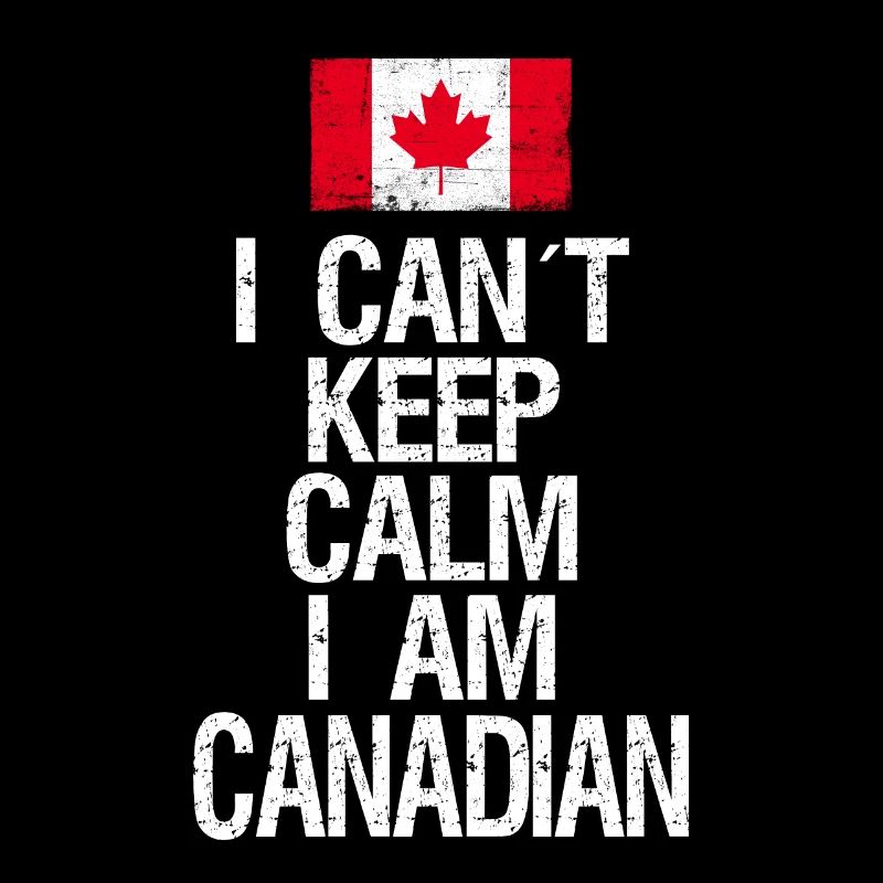 I can not Keep Calm I am Kanadier