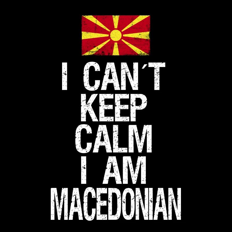 I can not Keep Calm I am Macedonian