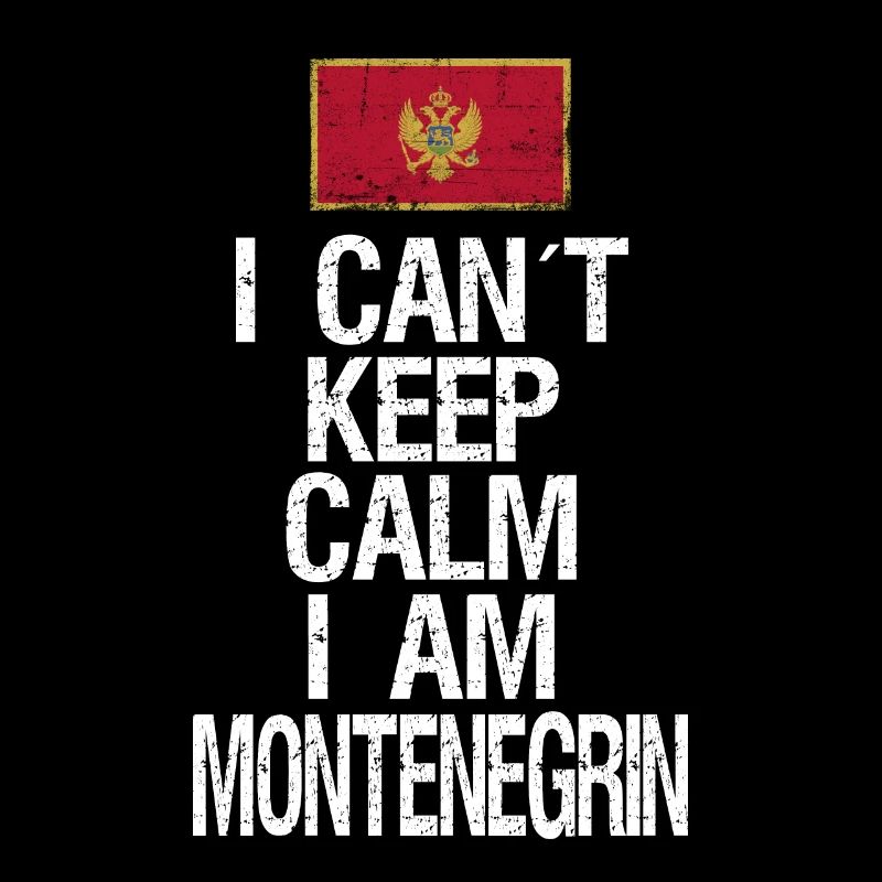 I can not Keep Calm I am Montenegrin