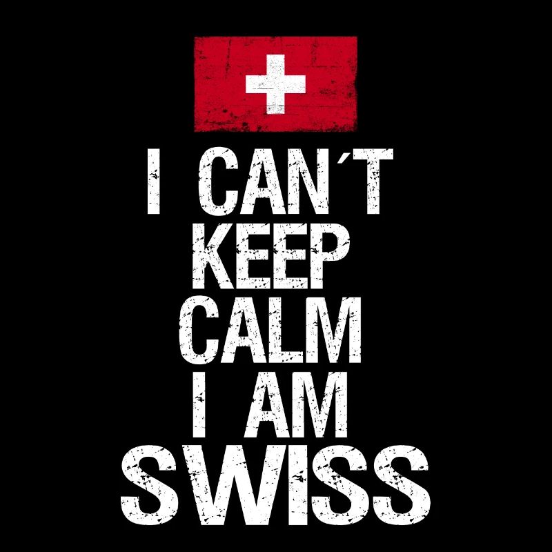 I can not Keep Calm I am Schweizer