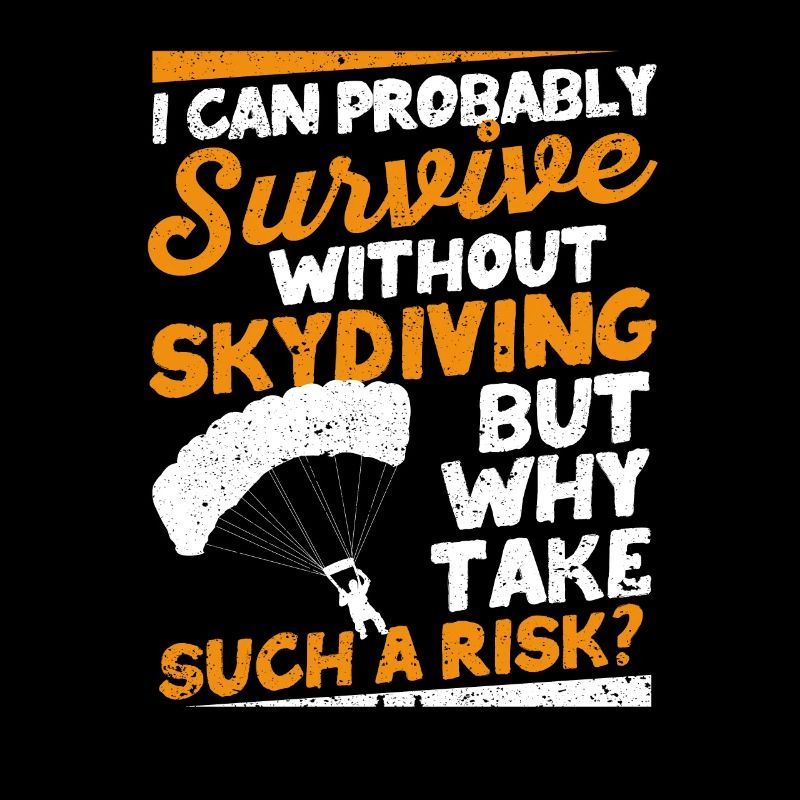 I can probably do without skydiving