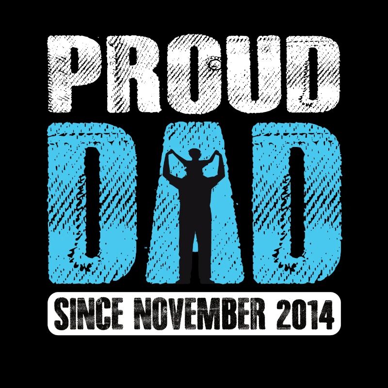 Proud Dad Since November 2014