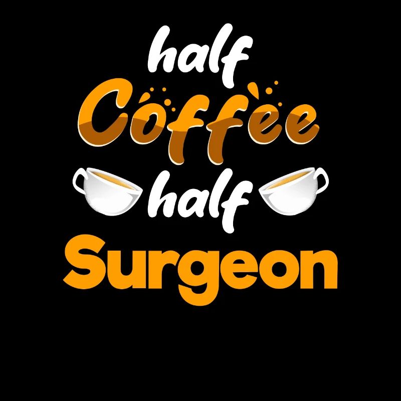 Half Coffee Half Surgeon Funny Surgery Humor