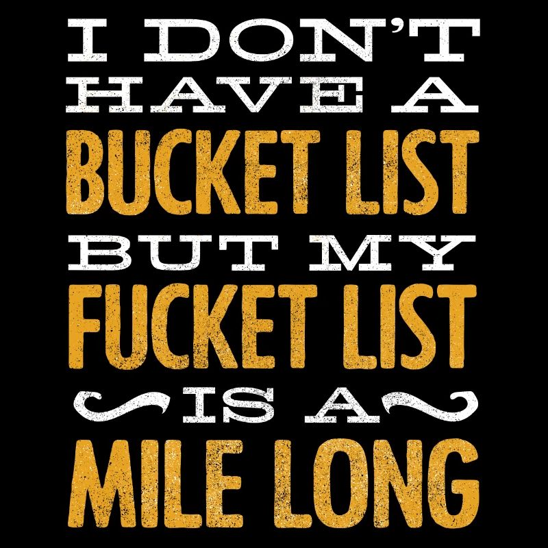 Bucket list, sarcasm, sarcastic quote