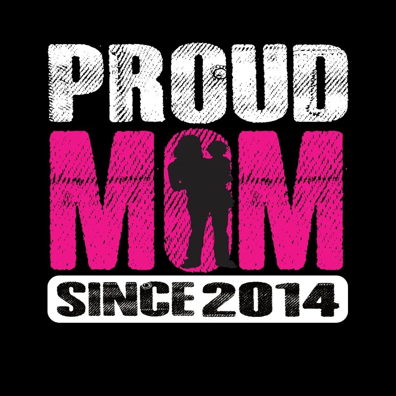 Proud Mom Since 2014