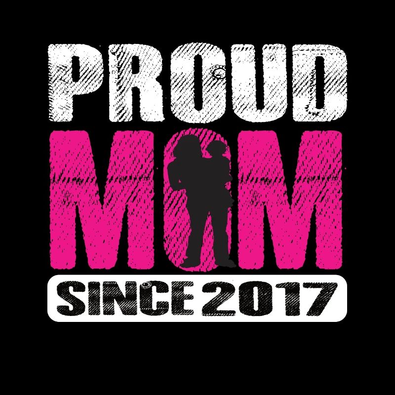Proud Mom Since 2017