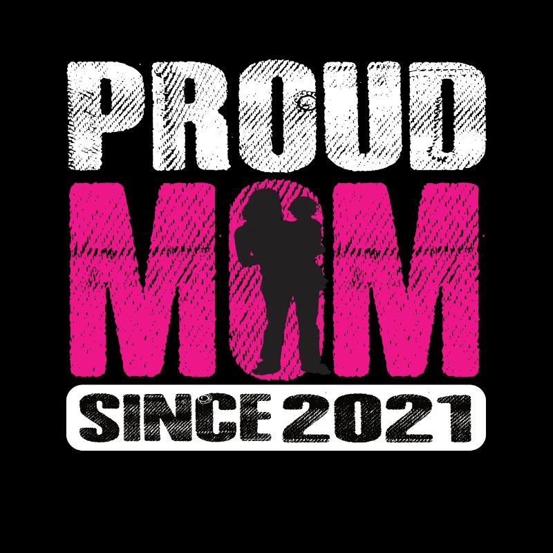 Proud Mom Since 2021