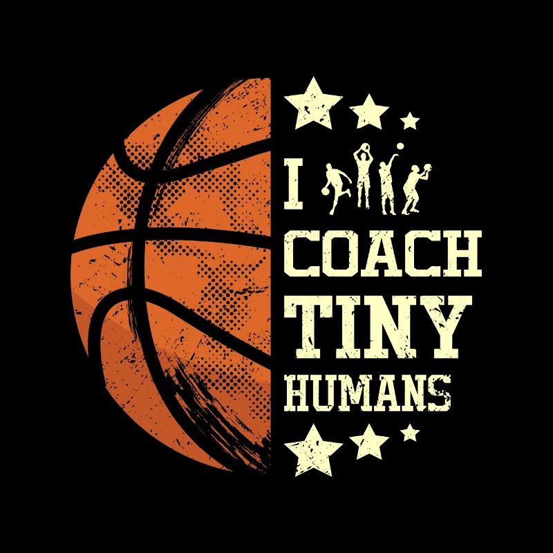 I coach tiny humans Basketball coach