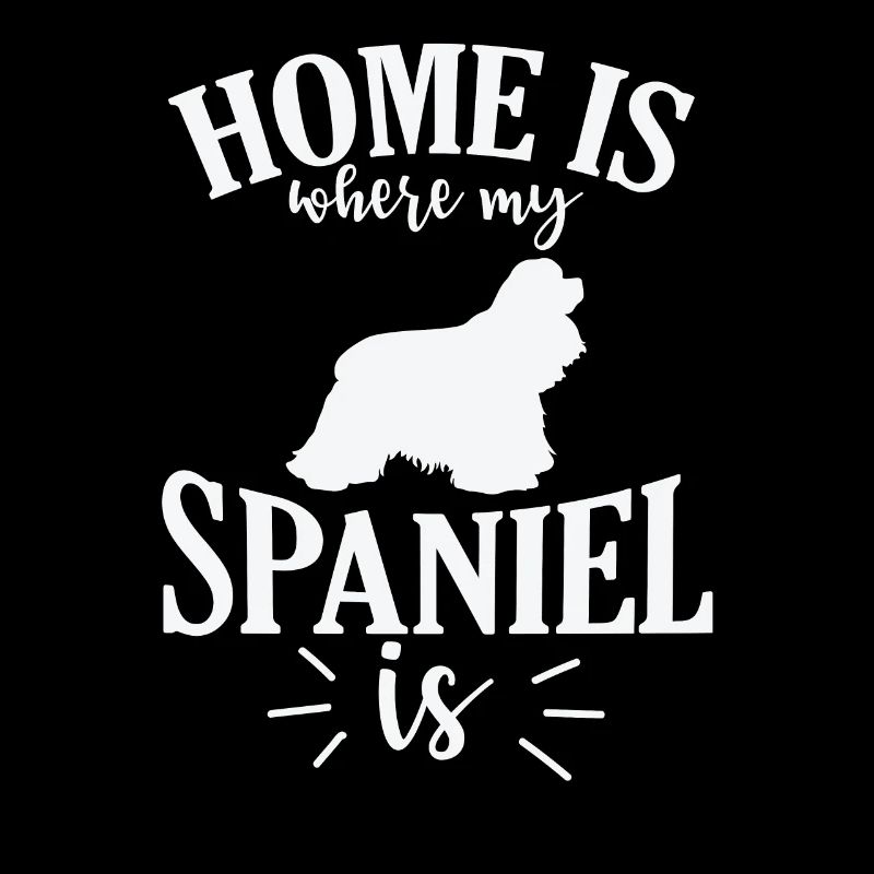 Home is where my Spaniel is Cocker Spaniel Dog