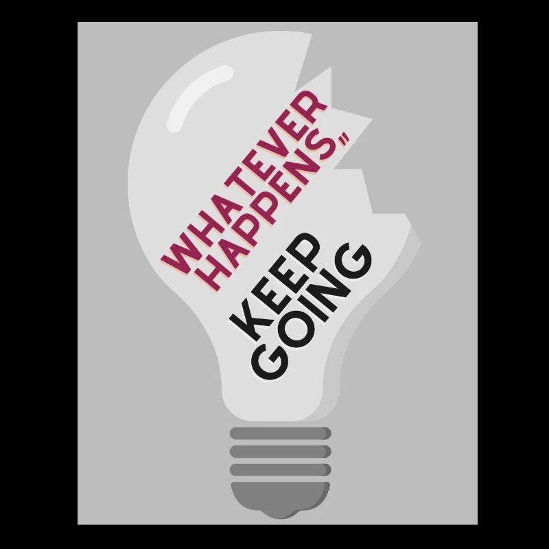 Whatever Happens,, keep going