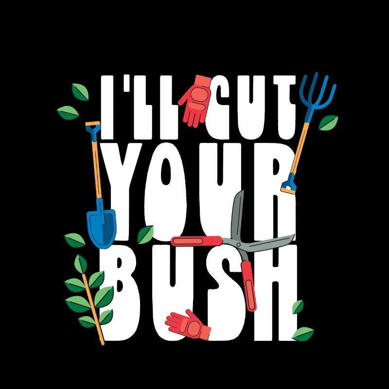 I ll Cut Your Bush Gartenarbeit