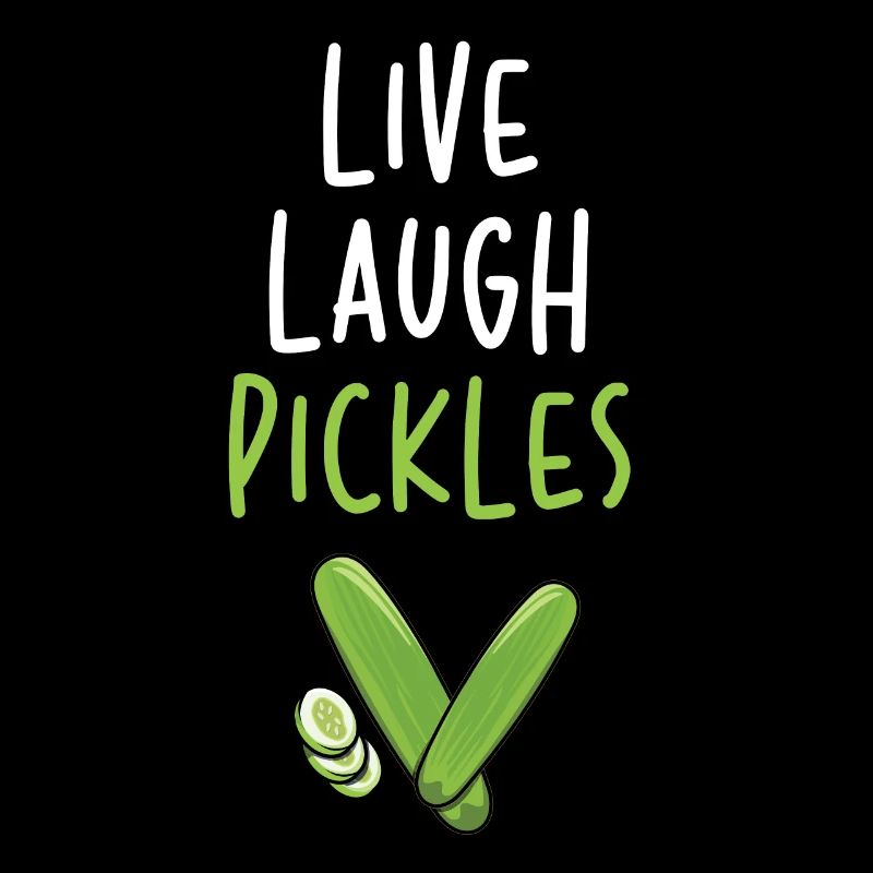 Live Laugh Pickles