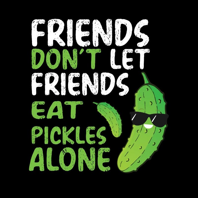 Les amis ne laissent pas leurs amis manger des cornichons seuls