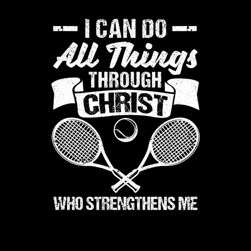 Tennis I can do everything through Christ who