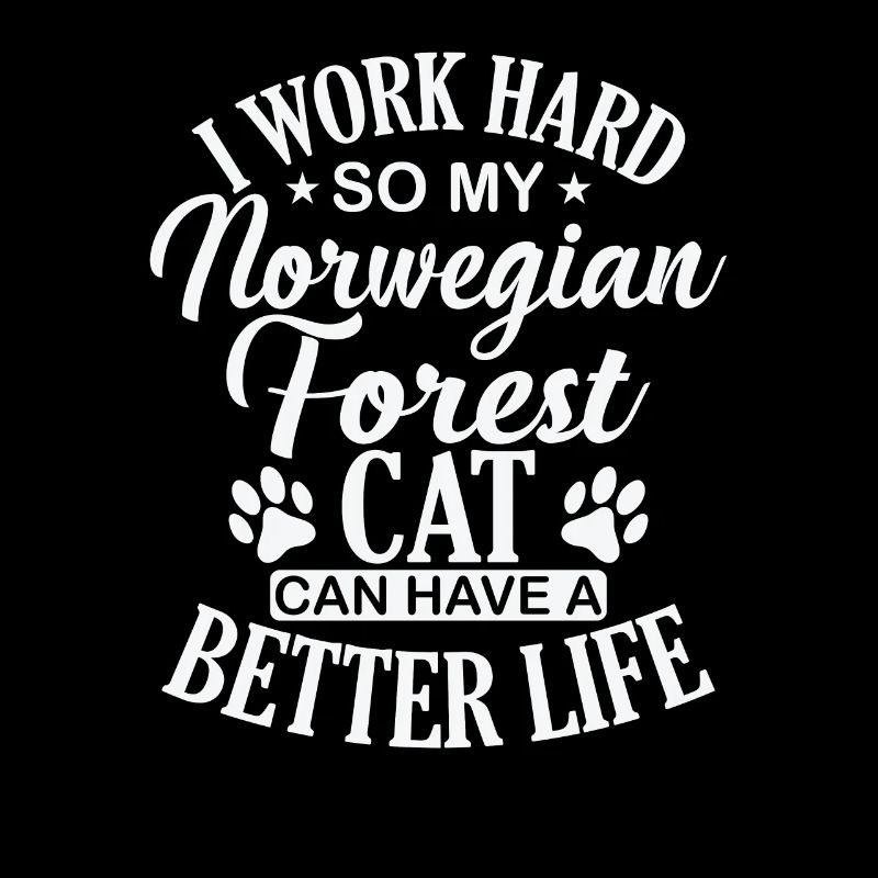 I work hard for my Norwegian Forest Cat