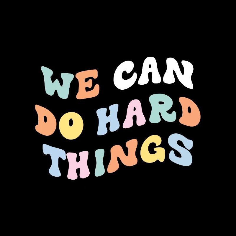 We Can Do Hard Things