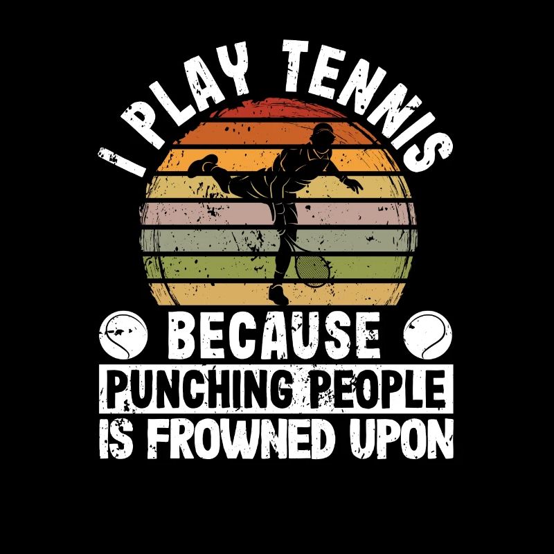 C'est marrant, je joue au tennis parce que c'est mal vu