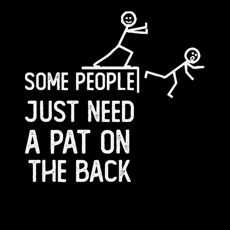 some people just need a pat on back