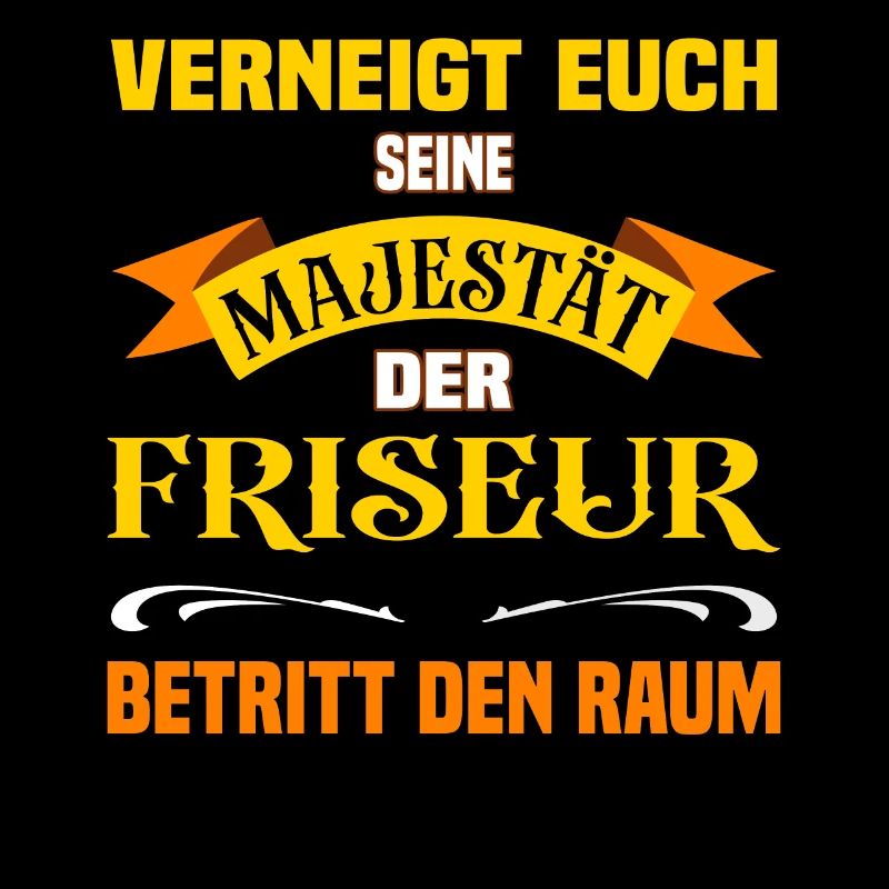 Eure Majestät der Friseur lustiges Beruf