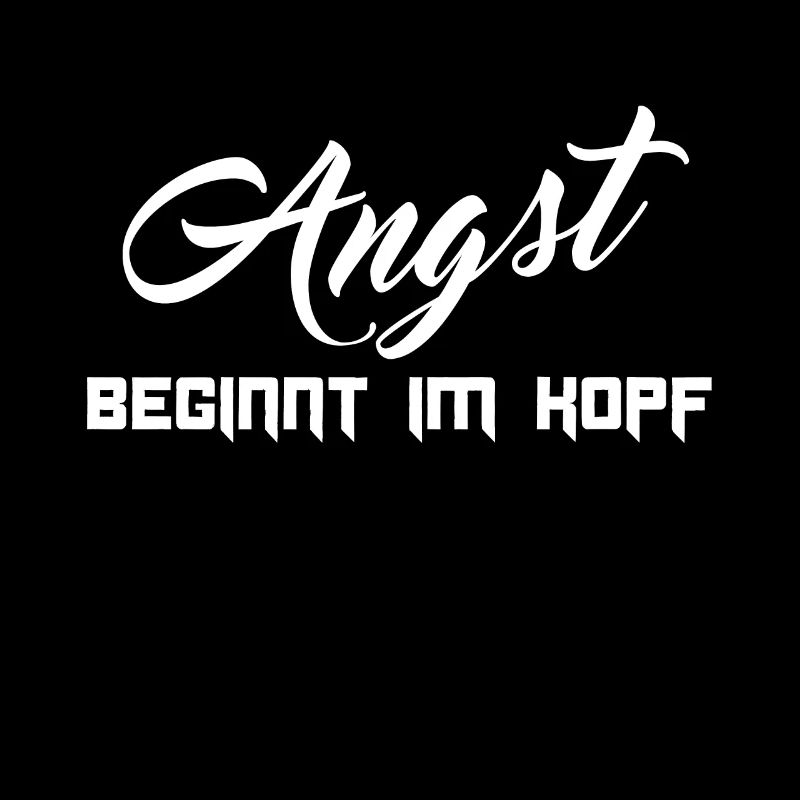 Angst beginnt im Kopf Spruch Geschenk