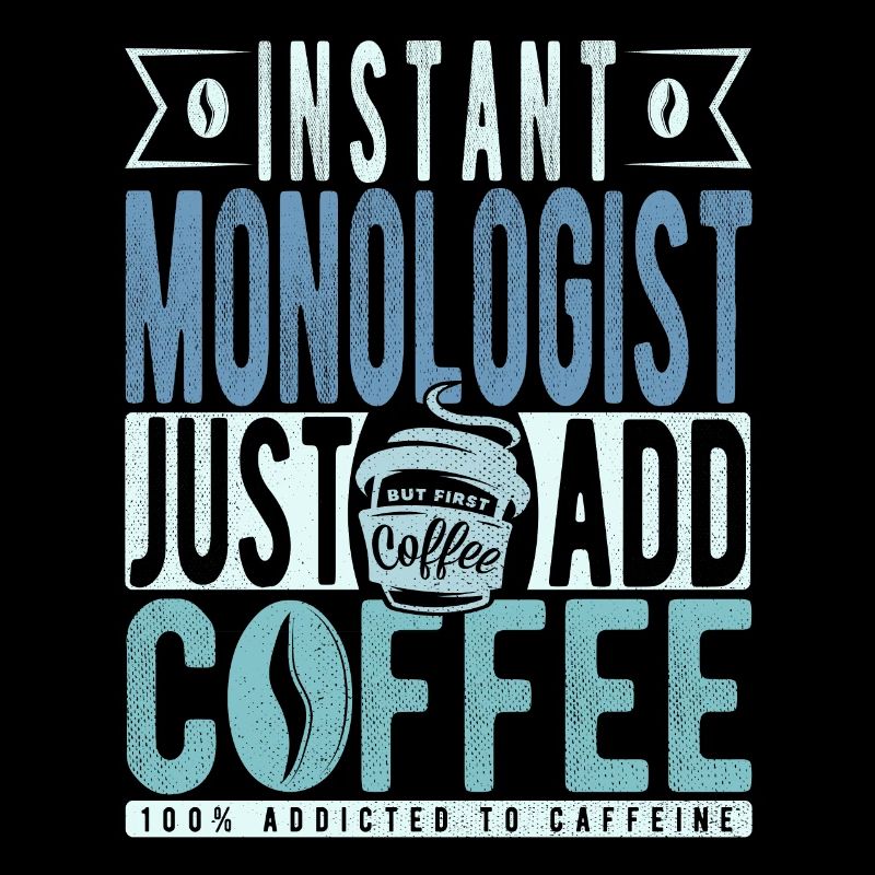 Monologues Coffee Saying