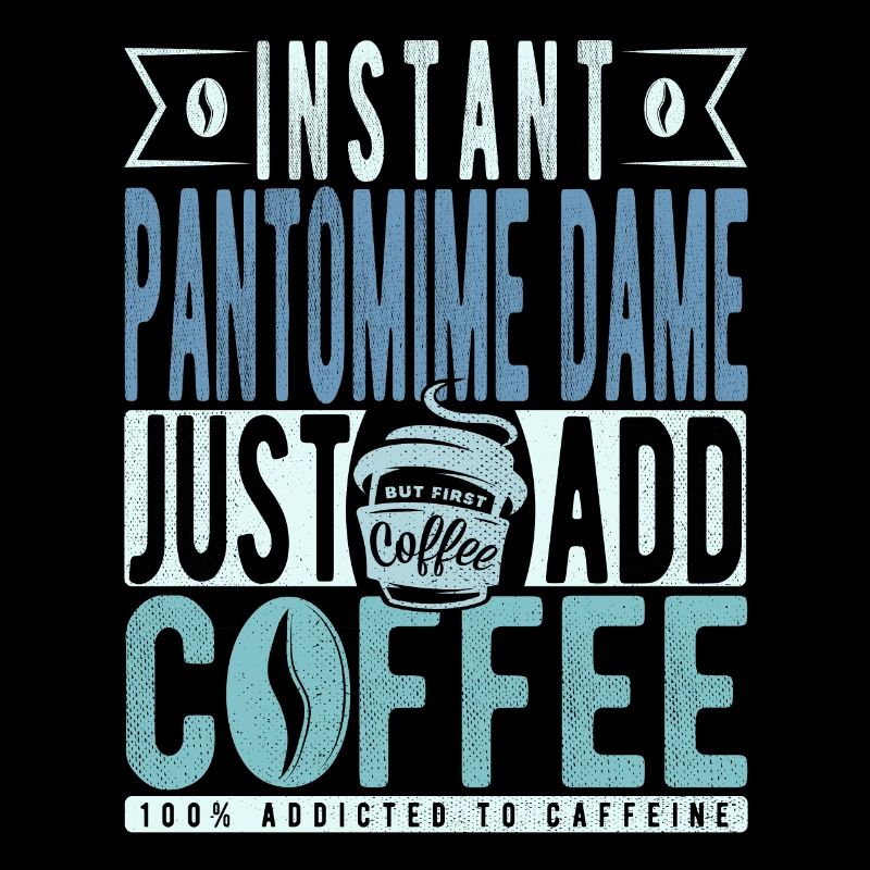 Pantomime Dame Kaffee Spruch