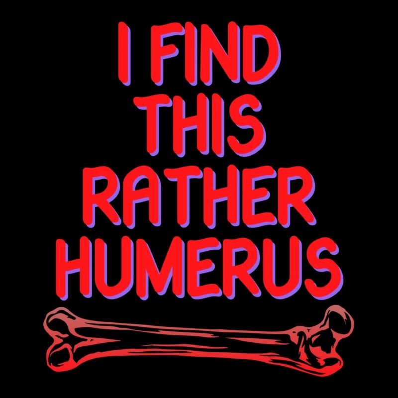 Funnyn i find this rather humerus