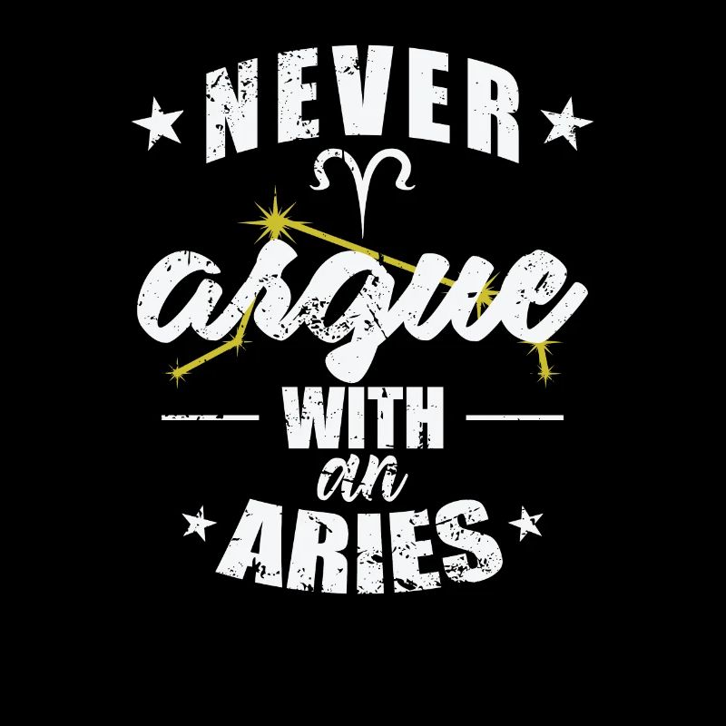 Sternzeichen Never argue with an Aries Widder