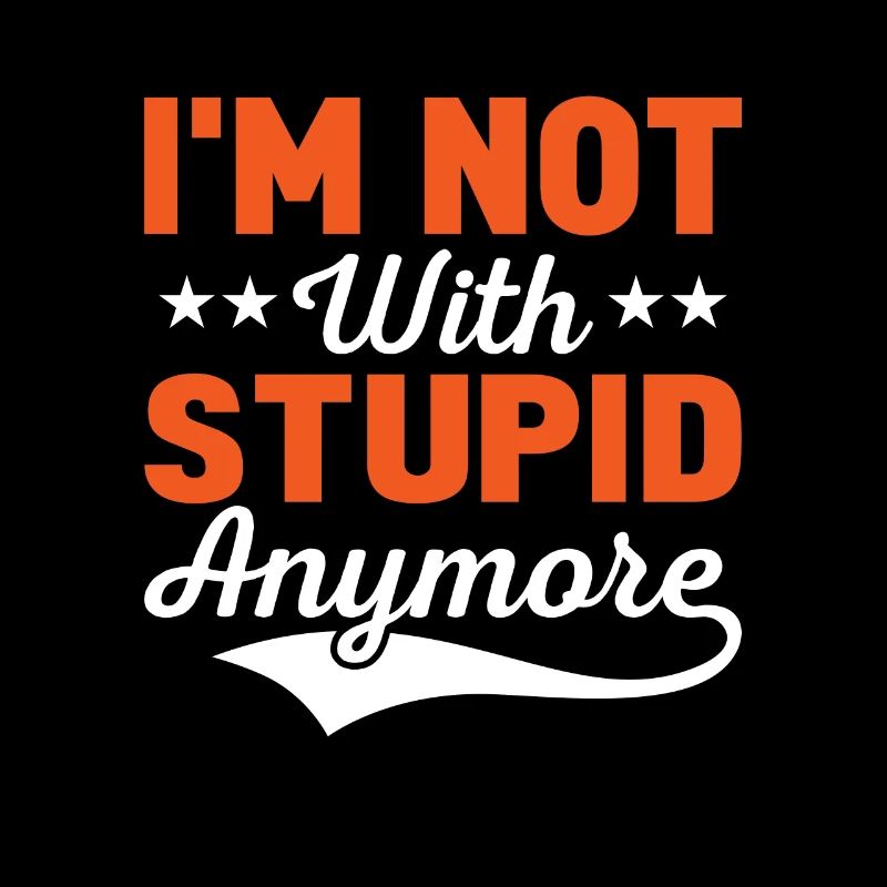 I'm Not With Stupid Anymore Divorcee Divorce