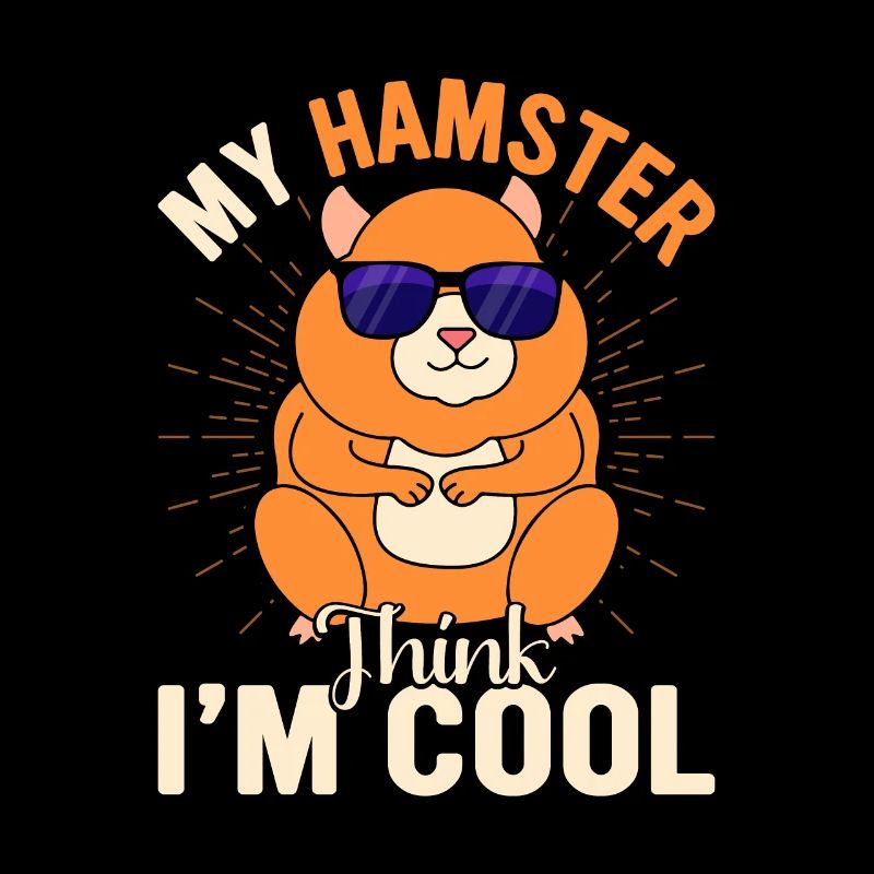 My Hamster Think I'm Cool - Gift idea