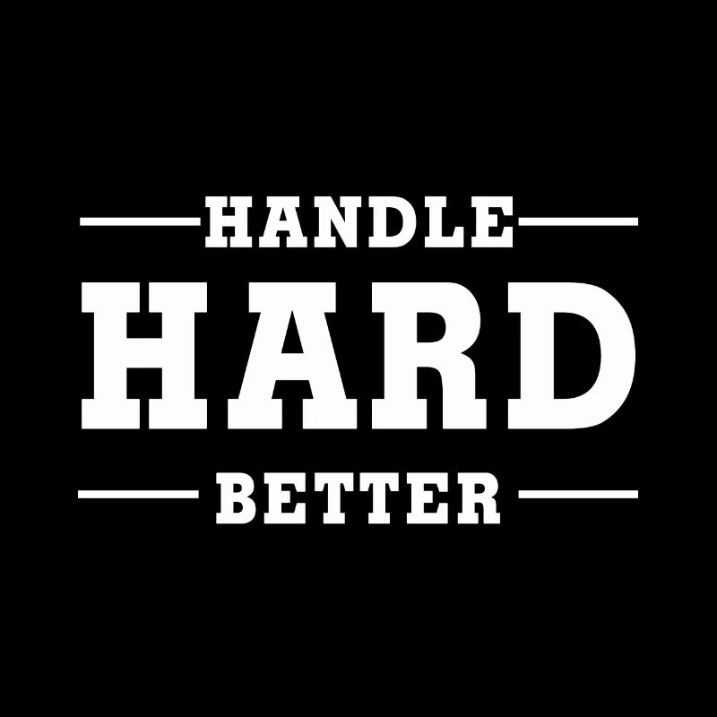 Handle Hard Better