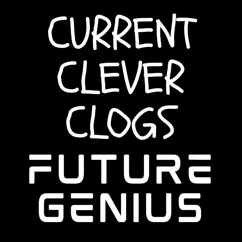 Current Clever Clogs Future Genius