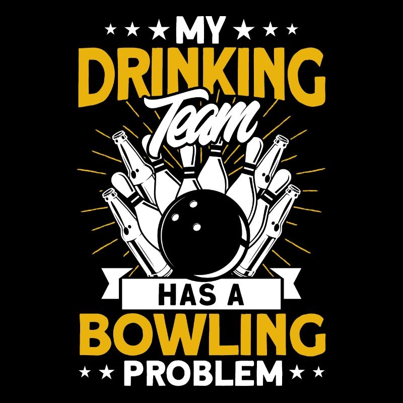 My Drinking Team Has A Bowling Problem