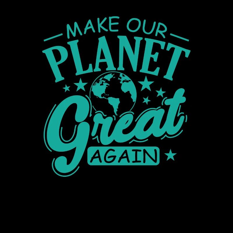 Make Our Planet Great again Planet Erde