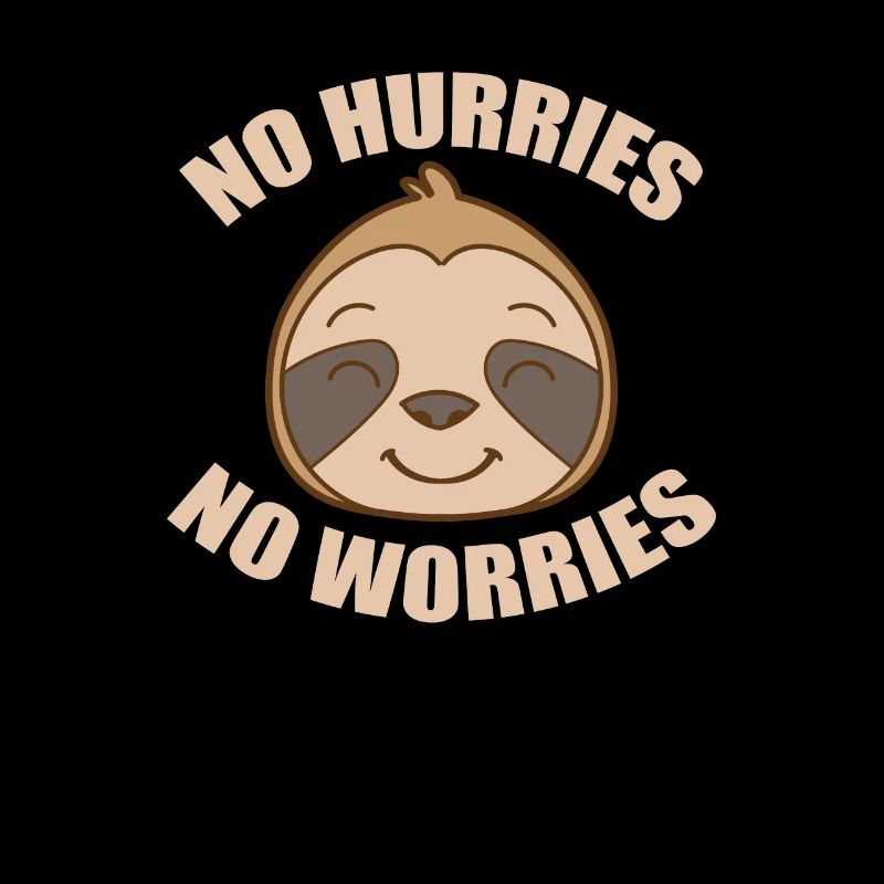 No Hurriers No Worriers Sloth Lazy