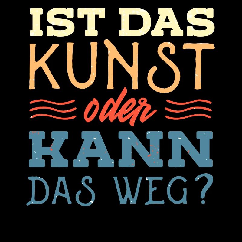 Ist Es Kunst Oder Müll, Lustiges Kunstzitat