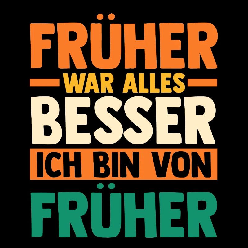 Früher War Alles Besser