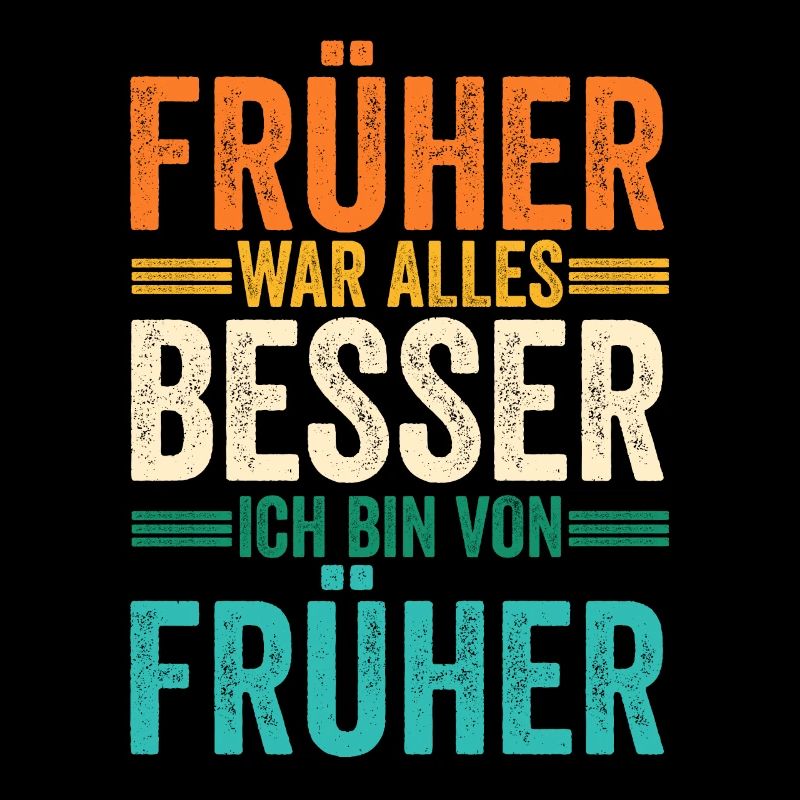 Früher War Alles Besser