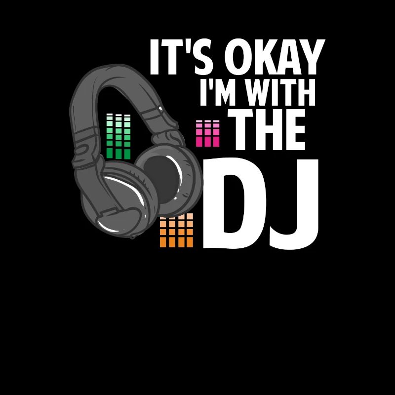 It ́s okay im with the DJ Music lovers