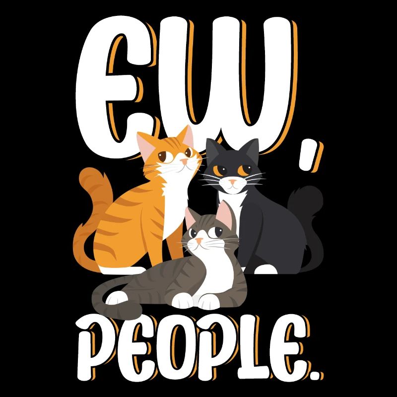 Ew People Funny Cat Saying
