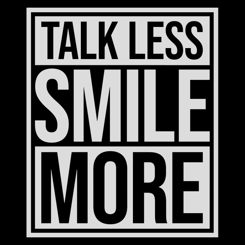 talk less smile more