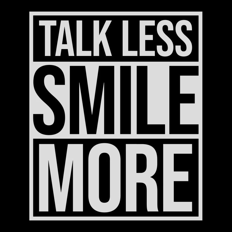 talk less smile more