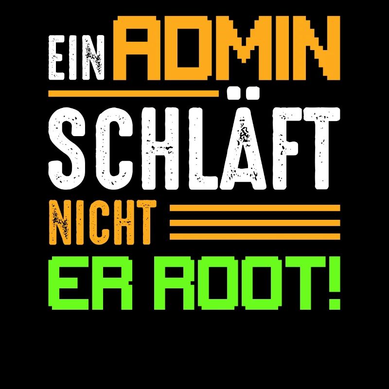 Ein Admin schläft nicht | Er Root! Programmierer I